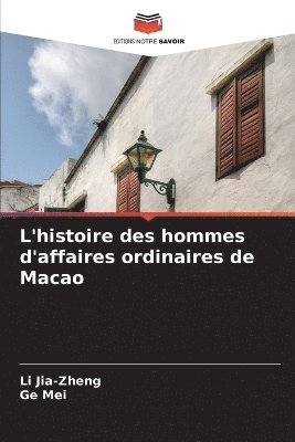 bokomslag L'histoire des hommes d'affaires ordinaires de Macao