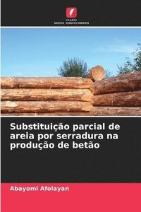 bokomslag Substituio parcial de areia por serradura na produo de beto