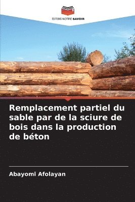 bokomslag Remplacement partiel du sable par de la sciure de bois dans la production de bton