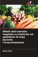 bokomslag Effetti dell'estratto vegetale su testicolo ed epididimo di topo durante l'invecchiamento