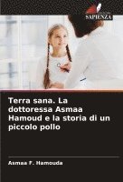 Terra sana. La dottoressa Asmaa Hamoud e la storia di un piccolo pollo 1