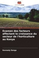 bokomslag Examen des facteurs affectant la croissance du secteur de l'horticulture au Kenya