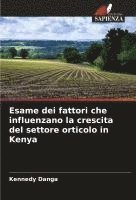 bokomslag Esame dei fattori che influenzano la crescita del settore orticolo in Kenya