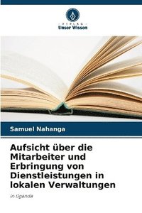 bokomslag Aufsicht ber die Mitarbeiter und Erbringung von Dienstleistungen in lokalen Verwaltungen