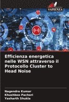 Nagendra Kumar, Khushboo Pachori, Yasharth Shukla - Efficienza energetica nelle WSN attraverso il Protocollo Cluster to Head Noise, Häftad