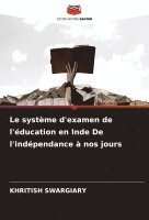 bokomslag Le systme d'examen de l'ducation en Inde De l'indpendance  nos jours