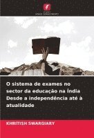 bokomslag O sistema de exames no sector da educao na ndia Desde a independncia at  atualidade