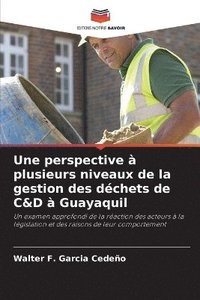 bokomslag Une perspective  plusieurs niveaux de la gestion des dchets de C&D  Guayaquil