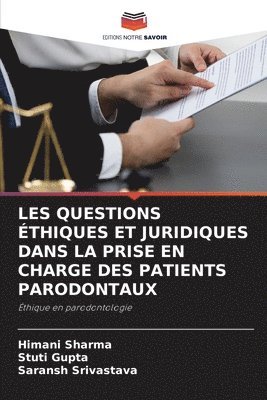 Himani Sharma, Stuti Gupta, Saransh Srivastava - Les Questions Éthiques Et Juridiques Dans La Prise En Charge Des Patients Parodontaux, Häftad