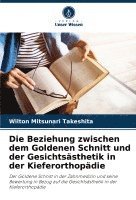 bokomslag Die Beziehung zwischen dem Goldenen Schnitt und der Gesichtssthetik in der Kieferorthopdie