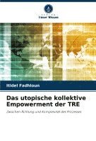 bokomslag Das utopische kollektive Empowerment der TRE