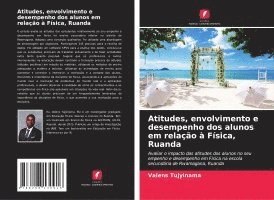 bokomslag Atitudes, envolvimento e desempenho dos alunos em relao  Fsica, Ruanda