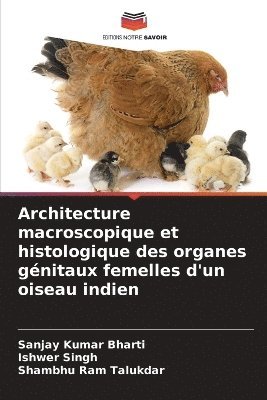 Architecture macroscopique et histologique des organes gnitaux femelles d'un oiseau indien 1