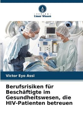 bokomslag Berufsrisiken für Beschäftigte im Gesundheitswesen, die HIV-Patienten betreuen