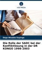 bokomslag Die Rolle der SADC bei der Konfliktlsung in der DR KONGO 1998-2003