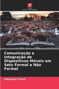 bokomslag Comunicao e Integrao de Dispositivos Mveis em Setu Formal e No Formal