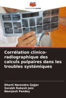 Dharti Narendra Gajjar, Sorabh Rakesh Jain, Neerjesh Pandey - Corrélation clinico-radiographique des calculs pulpaires dans les troubles systémiques, Häftad