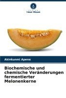 bokomslag Biochemische und chemische Vernderungen fermentierter Melonenkerne