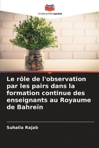 bokomslag Le rle de l'observation par les pairs dans la formation continue des enseignants au Royaume de Bahren