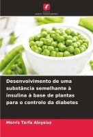 bokomslag Desenvolvimento de uma substncia semelhante  insulina  base de plantas para o controlo da diabetes