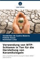 Vanderléia de Castro Bezerra, Fabiola Souza, Kemislani Lima - Verwendung von WTP-Schlamm in Ton für die Herstellung von Keramikziegeln, Häftad