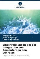 Andrew Keoro, Alice Yungungu, Charles Nyandusi - Einschränkungen bei der Integration von Computern in den Lehrplan, Häftad