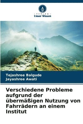 Tejashree Balgude, Jayashree Awati - Verschiedene Probleme aufgrund der übermäßigen Nutzung von Fahrrädern an einem Institut, Häftad