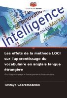 bokomslag Les effets de la mthode LOCI sur l'apprentissage du vocabulaire en anglais langue trangre