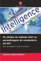 bokomslag Os efeitos do mtodo LOCI na aprendizagem do vocabulrio em EFL