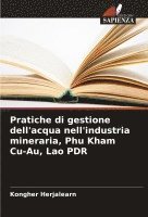 bokomslag Pratiche di gestione dell'acqua nell'industria mineraria, Phu Kham Cu-Au, Lao PDR