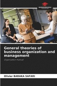 bokomslag General theories of business organization and management