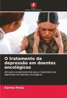 bokomslag O tratamento da depresso em doentes oncolgicos