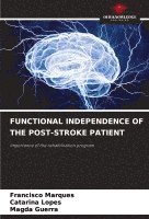Francisco Marques, Catarina Lopes, Magda Guerra - Functional Independence of the Post-Stroke Patient, Häftad