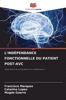 Francisco Marques, Catarina Lopes, Magda Guerra - L'Indépendance Fonctionnelle Du Patient Post-Avc, Häftad