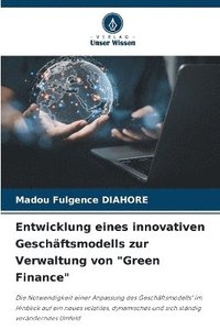 bokomslag Entwicklung eines innovativen Geschftsmodells zur Verwaltung von &quot;Green Finance&quot;