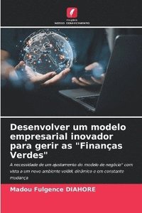 bokomslag Desenvolver um modelo empresarial inovador para gerir as &quot;Finanas Verdes&quot;