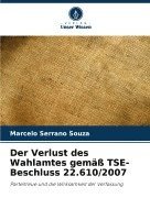 bokomslag Der Verlust des Wahlamtes gem TSE-Beschluss 22.610/2007