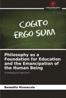 bokomslag Philosophy as a Foundation for Education and the Emancipation of the Human Being