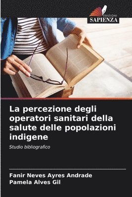 percezione degli operatori sanitari della salute delle popolazioni indigene