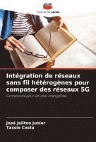 Intgration de rseaux sans fil htrognes pour composer des rseaux 5G 1