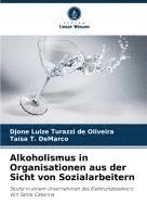 bokomslag Alkoholismus in Organisationen aus der Sicht von Sozialarbeitern