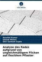 Kaushal Kumar, Umank Mishra, Shiv Santosh Gupta - Analyse des Rades aufgrund von ungleichmäßigem Flicken auf flexiblem Pflaster, Häftad