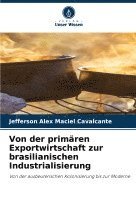 bokomslag Von der primren Exportwirtschaft zur brasilianischen Industrialisierung