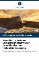 Jefferson Alex Maciel Cavalcante - Von der primären Exportwirtschaft zur brasilianischen Industrialisierung, Häftad