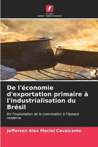 bokomslag De l'conomie d'exportation primaire  l'industrialisation du Brsil