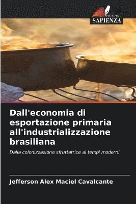 bokomslag Dall'economia di esportazione primaria all'industrializzazione brasiliana