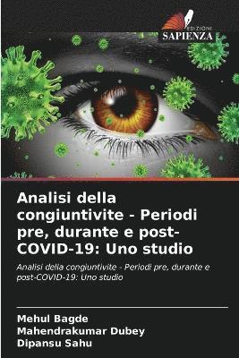 Mehul Bagde, Mahendrakumar Dubey, Dipansu Sahu - Analisi della congiuntivite - Periodi pre, durante e post-COVID-19, Häftad