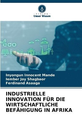 bokomslag Industrielle Innovation Fr Die Wirtschaftliche Befhigung in Afrika