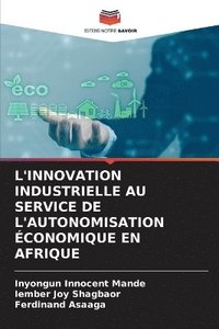 bokomslag L'Innovation Industrielle Au Service de l'Autonomisation conomique En Afrique