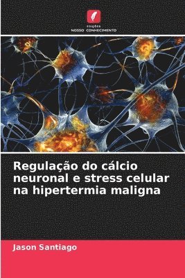 bokomslag Regulao do clcio neuronal e stress celular na hipertermia maligna